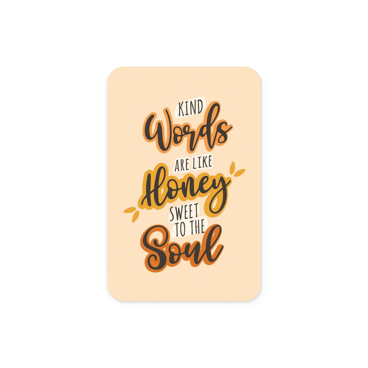 Kind Words Are Like Honey Sweet To The Soul