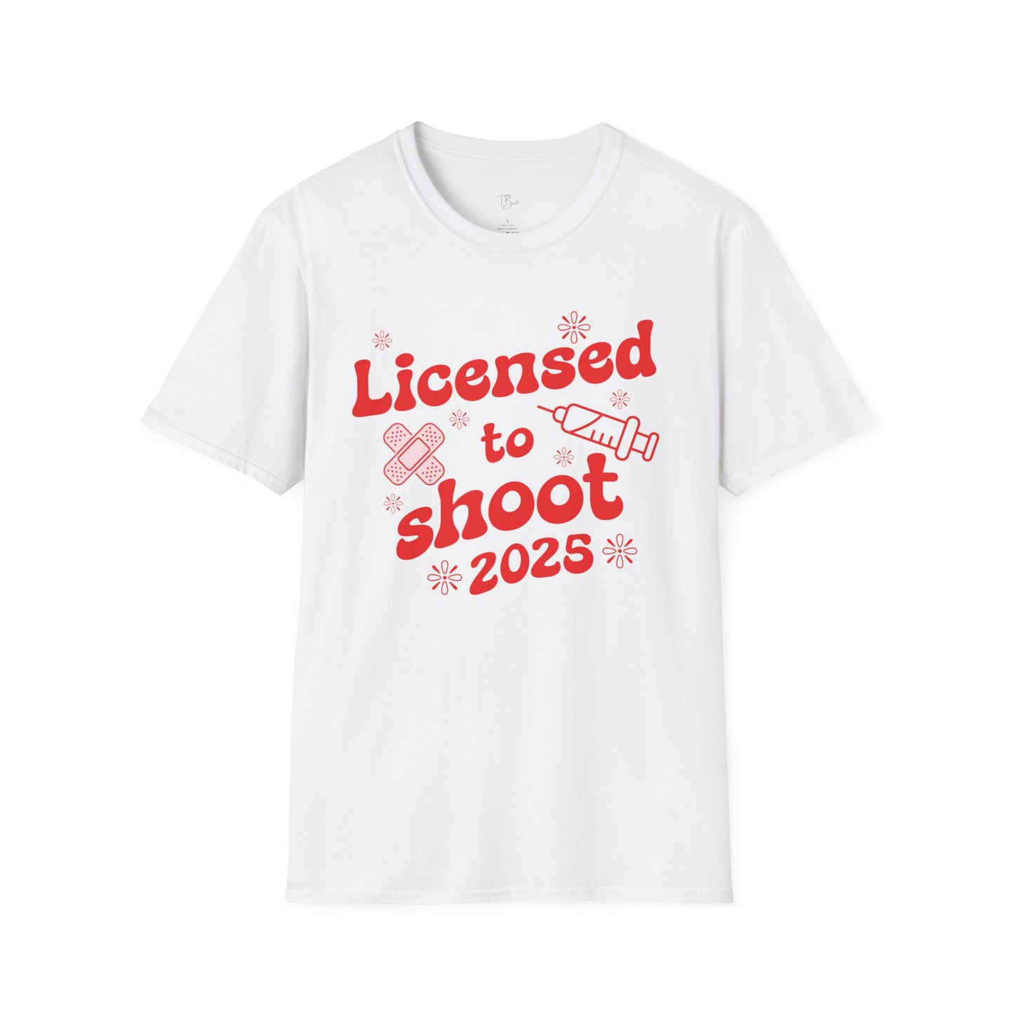 Licensed to Shoot 2025 Unisex Softstyle T-Shirt - Fun Casual Wear for Nurse Graduates