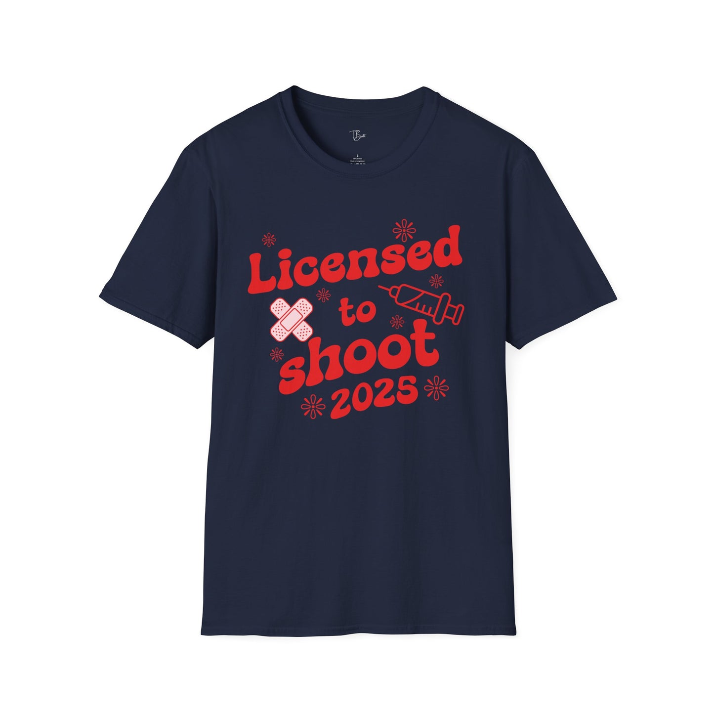 Licensed to Shoot 2025 Unisex Softstyle T-Shirt - Fun Casual Wear for Nurse Graduates