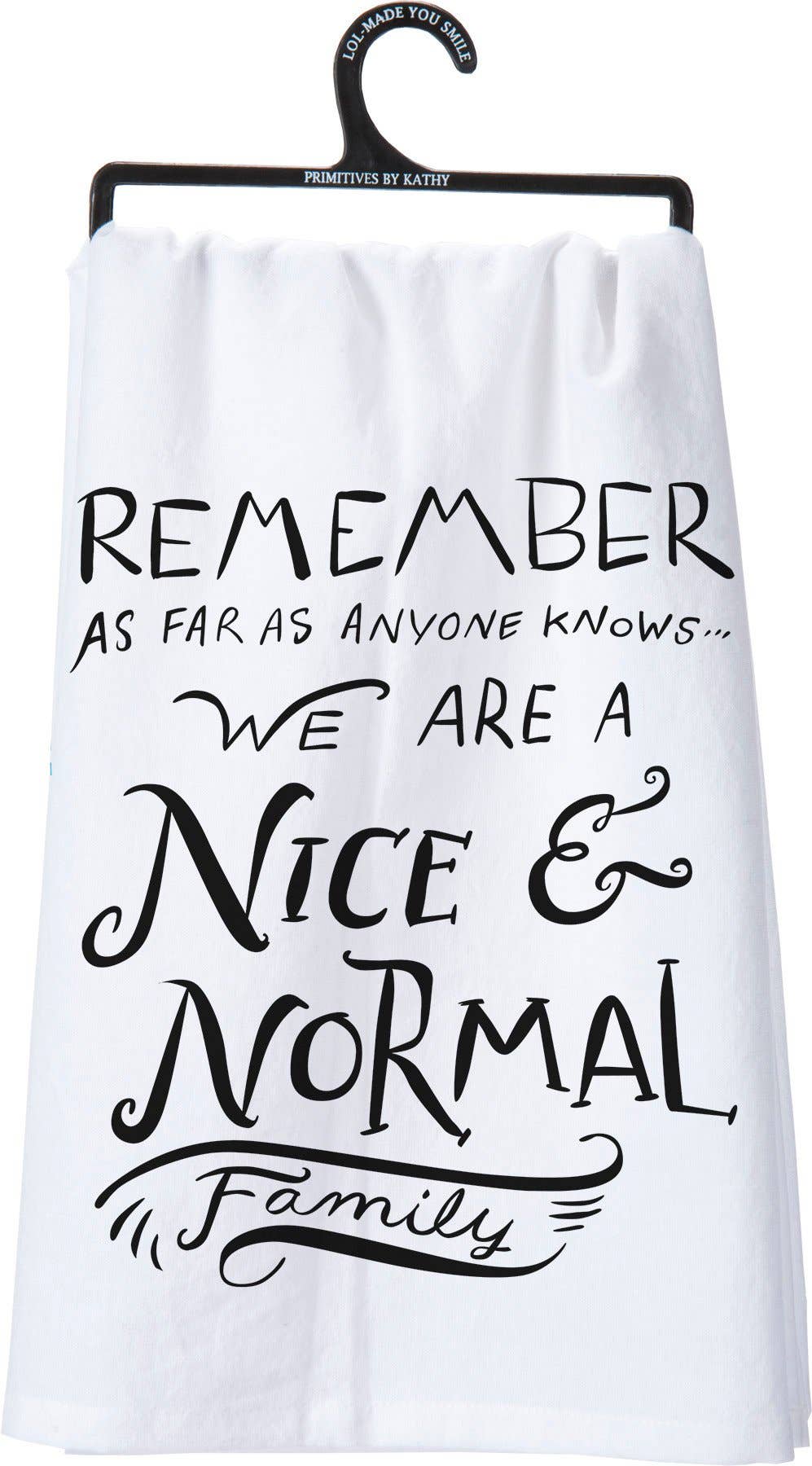 We Are a Nice & Normal Family Kitchen Towel