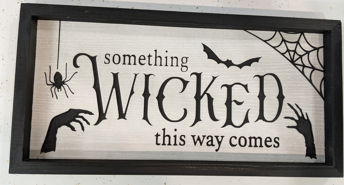 Something Wicked This Way Comes - Framed Sign 15.75" x 7.75"