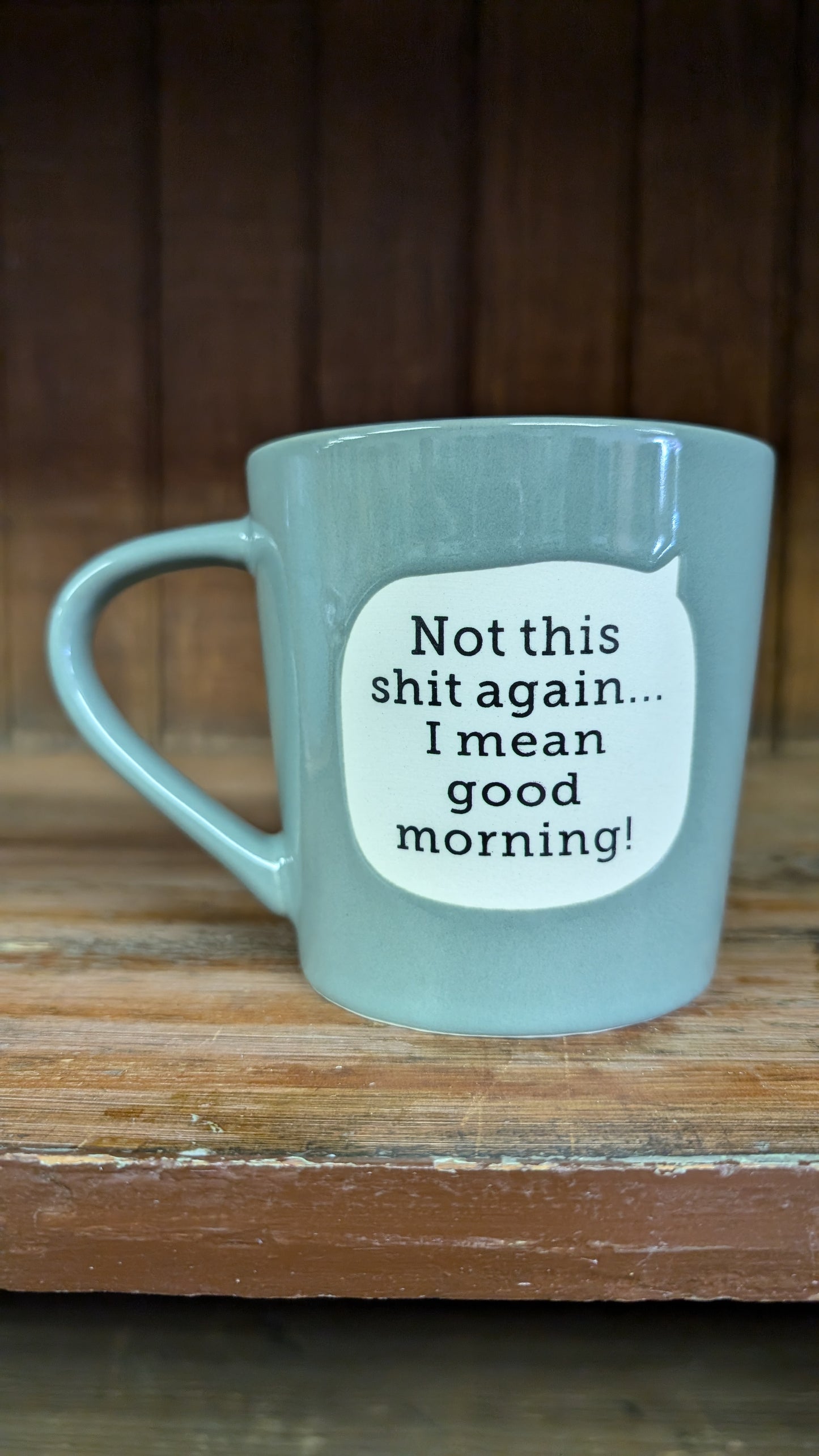 Not This Sh*t Again Mug - Good Morning