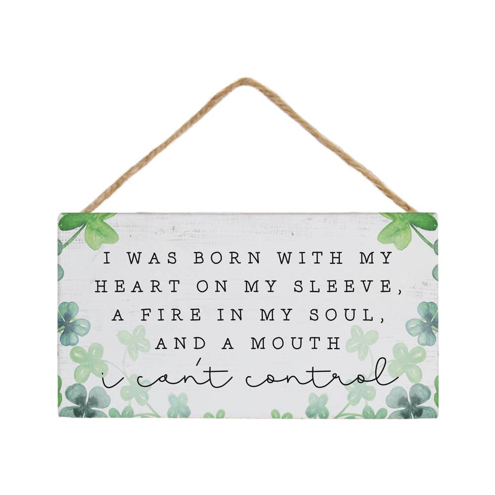 I Was Born With My Heart ... Mouth I Cant Control