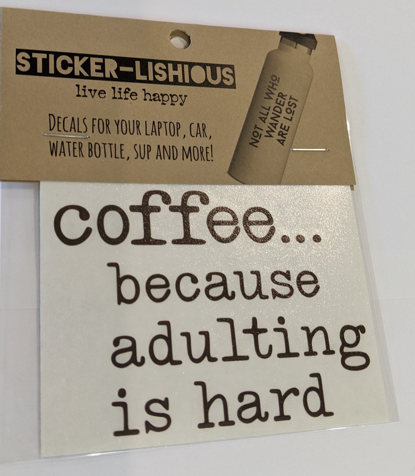 Coffee...because adulting is hard