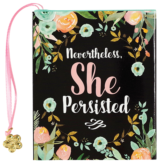 Nevertheless, She Persisted