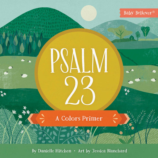 Psalm 23 (Baby Believer® Board Book – Colors & Faith for Little Ones)