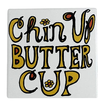 Coaster - Chin Up Buttercup