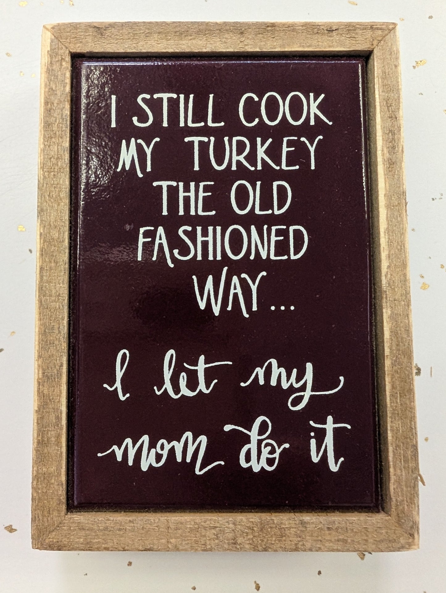 I Still Cook My Turkey Box Sign