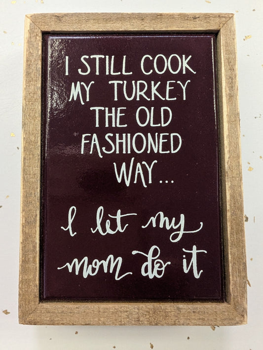 I Still Cook My Turkey Box Sign