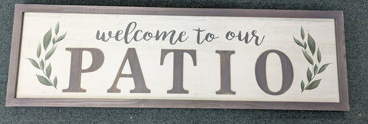 “Welcome to Our Patio / Porch” Framed Wood Sign — 47" - Pick-up or Delivery ONLY!