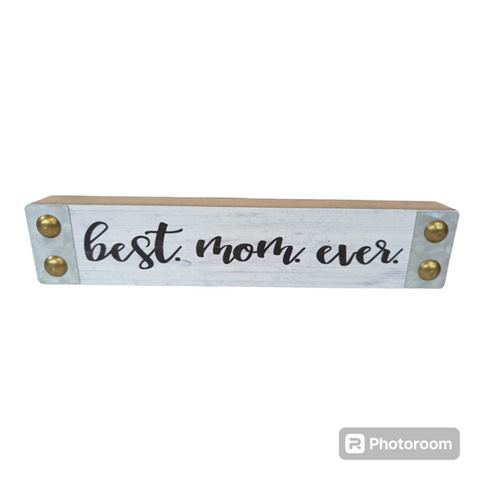 Best Mom Ever Wood Block Sign