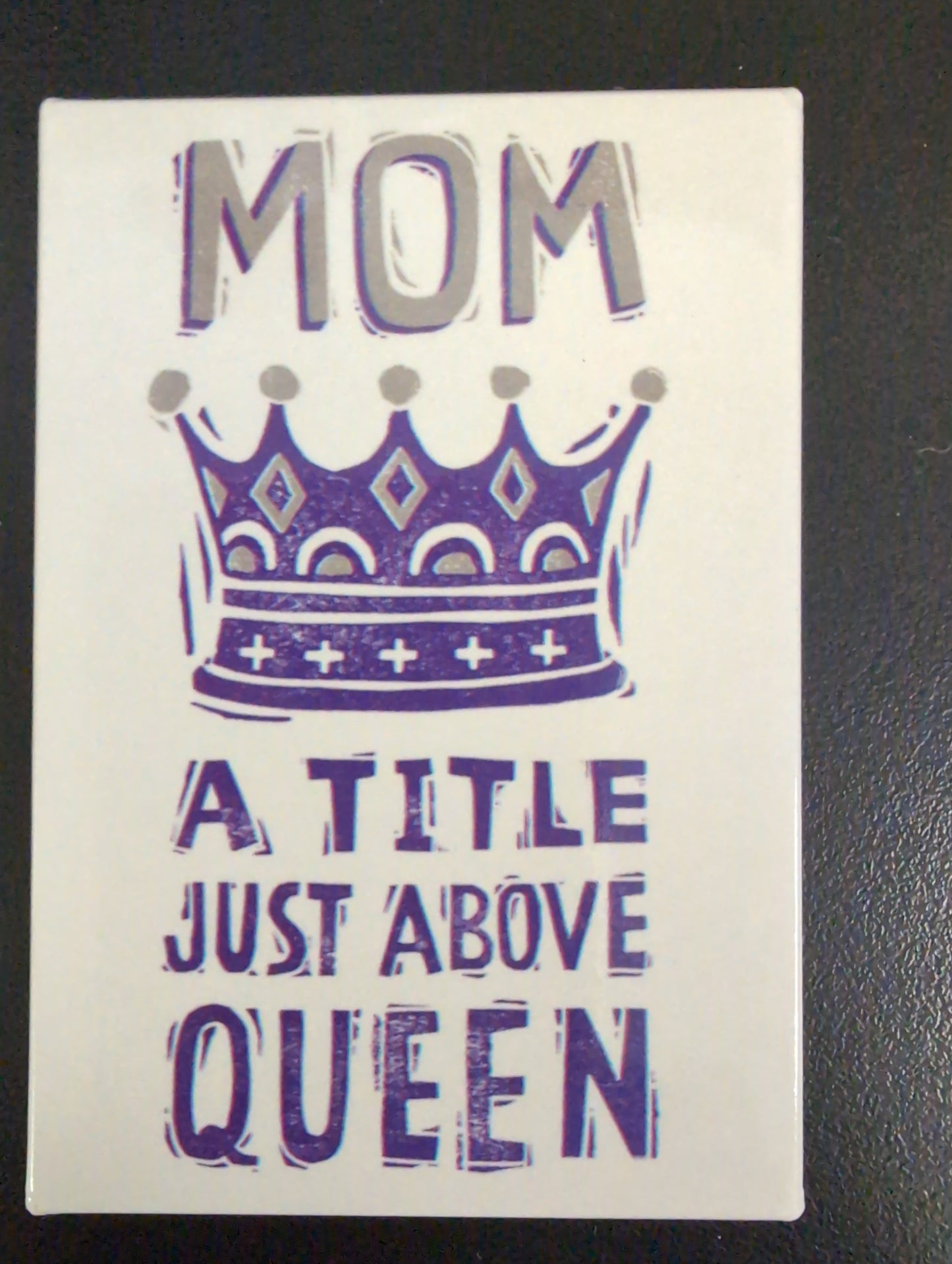 Magnet - MOM A Title Just Above Queen