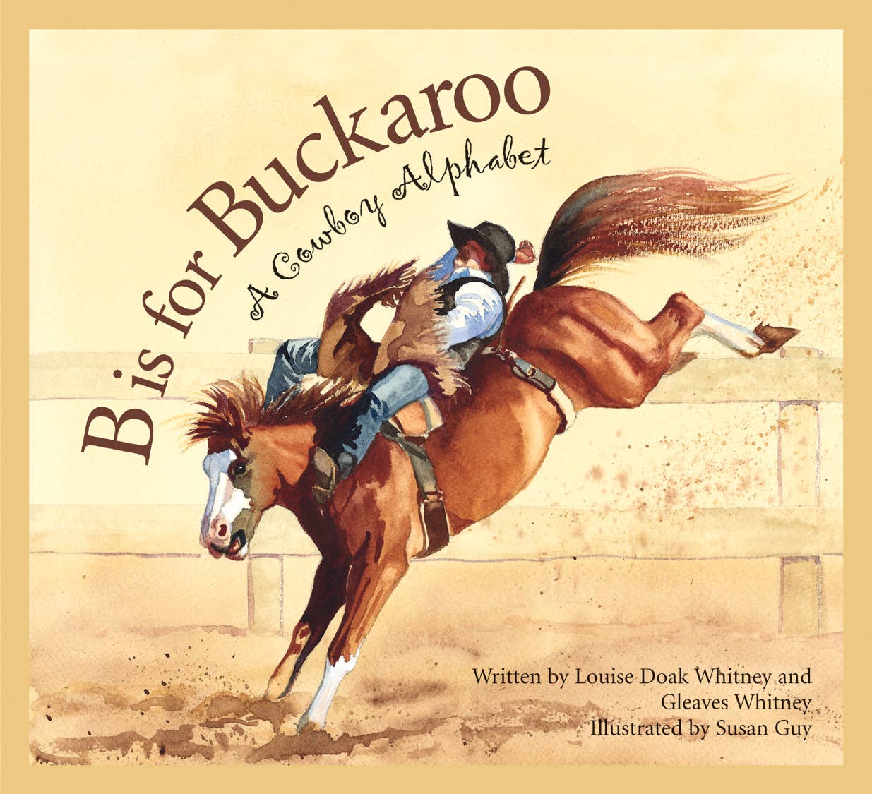 B is for Buckaroo: A COWBOY Alphabet PAPERBACK