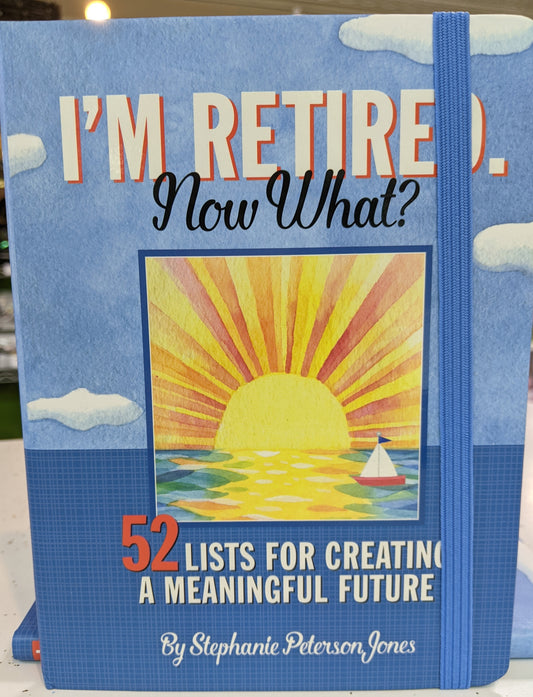 I'm Retired. Now What?