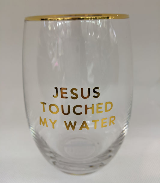 Jesus Touched My Water- wine glass